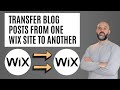Import Posts From One Wix Site To Another