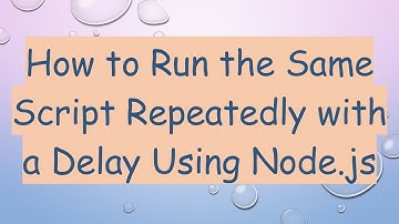How to Run the Same Script Repeatedly with a Delay Using Node.js