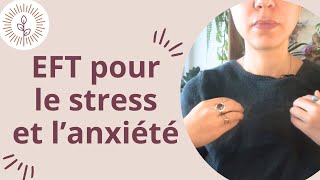 EFT pour le stress et l'anxiété 10 min