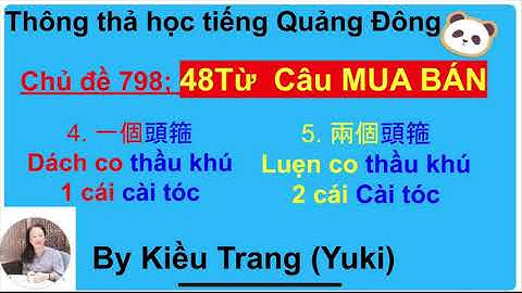 Thông thả học tiếng Quảng Đông chủ đề 798: 48 TỪ VỰNG CÂU GIAO TIẾP MUA BÁN CẦN THIẾT