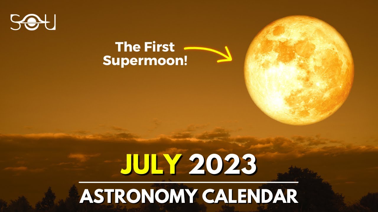 Don't Miss These Astronomy Events In July 2023 Supermoon Meteor