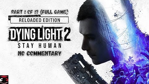 (PS5) Dying Light 2 Reloaded Edition (Part 1 of 17) No Commentary / Full Game