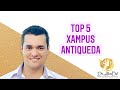 TOP 5 XAMPUS ANTIQUEDA!!!