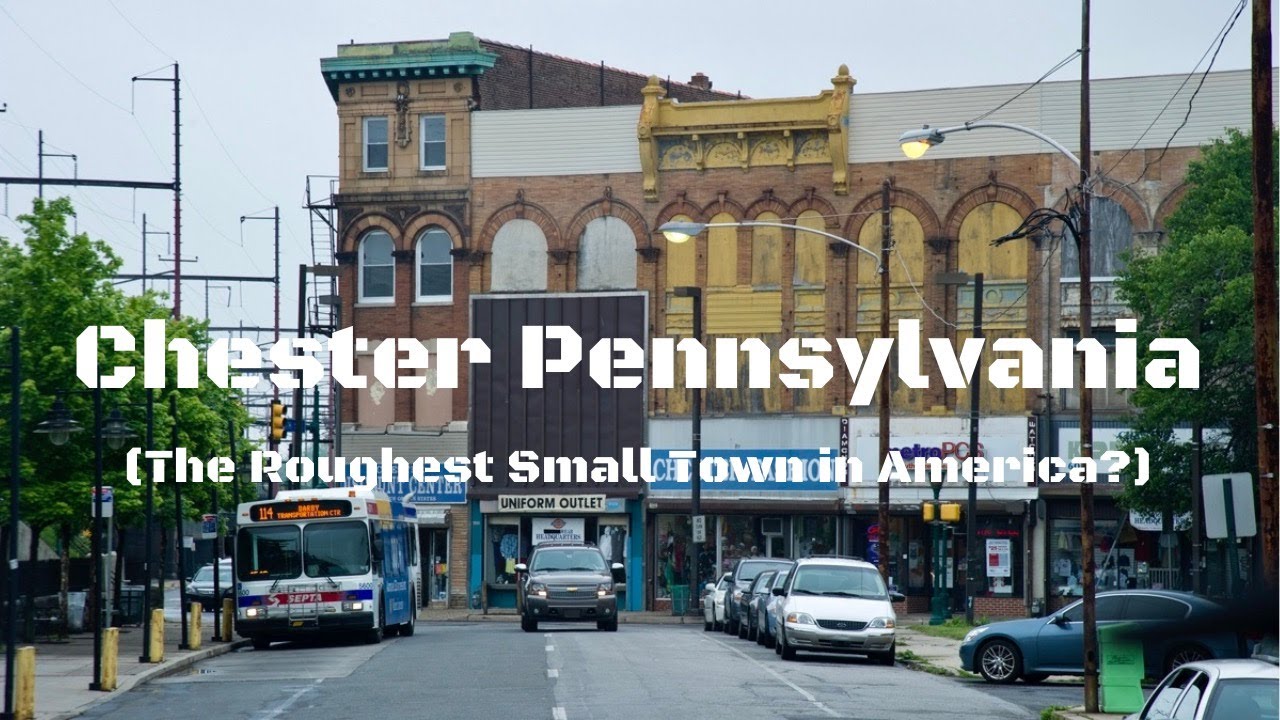 The Roughest Small Town in America - Chester PA