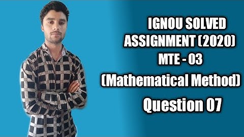 Question 7 Mte - 03 (Mathatical Method) | IGNOU  Maths Solved Assignment (2020)