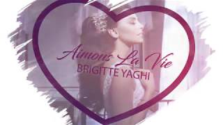 Brigitte Yaghi Ft. DJ Youcef - Aimons la vie | بريجيت ياغي