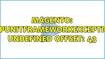 Magento: PHPUnitFrameworkException Undefined offset: 43