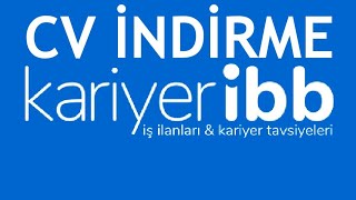 Kariyer İbb Cv İndirme Nasıl Yapılır?