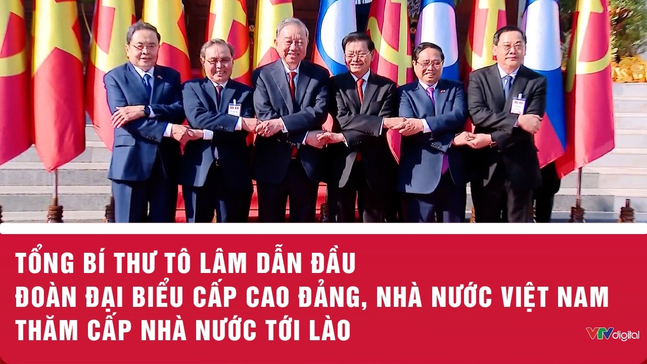Tổng Bí thư Tô Lâm dẫn đầu Đoàn đại biểu cấp cao Đảng, Nhà nước Việt Nam thăm cấp Nhà nước tới Lào