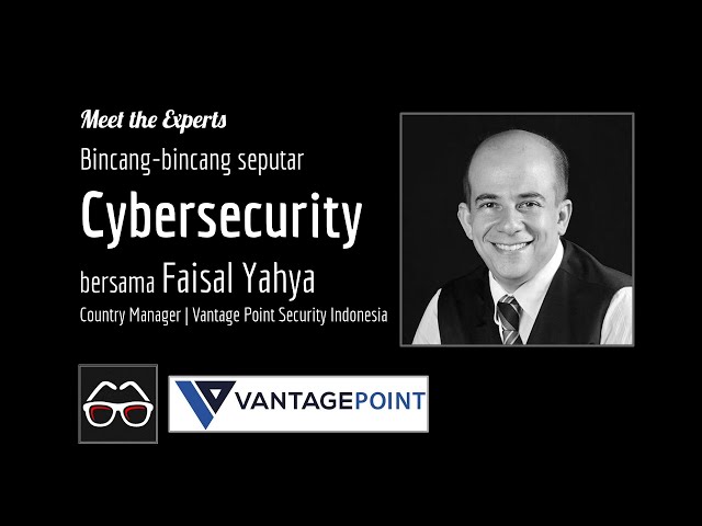 Seputar Cybersecurity bersama Faisal Yahya | Country Manager - Vantage Point Security Indonesia class=