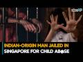 Indian Man Jailed In Singapore For Years-Old Abuse Case | Indians Abroad