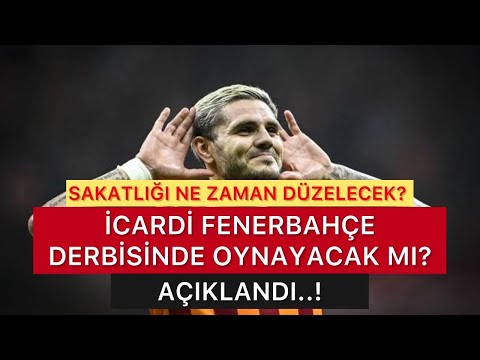 Icardi Fenerbahçe maçında oynayacak mı? Mauro Icardi Galatasaray-Fenerbahçe derbisine yetişecek mi?