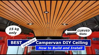 BEST lightweight Campervan DIY Ceiling: How to Build and Install in our Mercedes T1 (curved slats!)