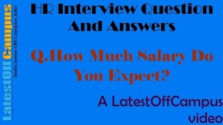 HR Interview Question And Answers:How Much Salary Do You Expect?