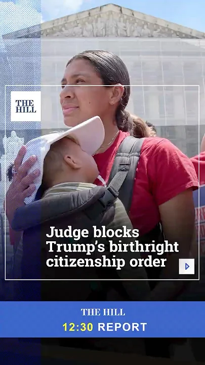 Judge Puts A New Block on Trump’s Birthright Citizenship Order