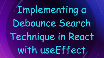 Implementing a Debounce Search Technique in React with useEffect