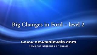 Big Changes in Ford – level 2