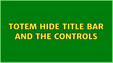 Ubuntu: Totem Hide Title Bar and the controls