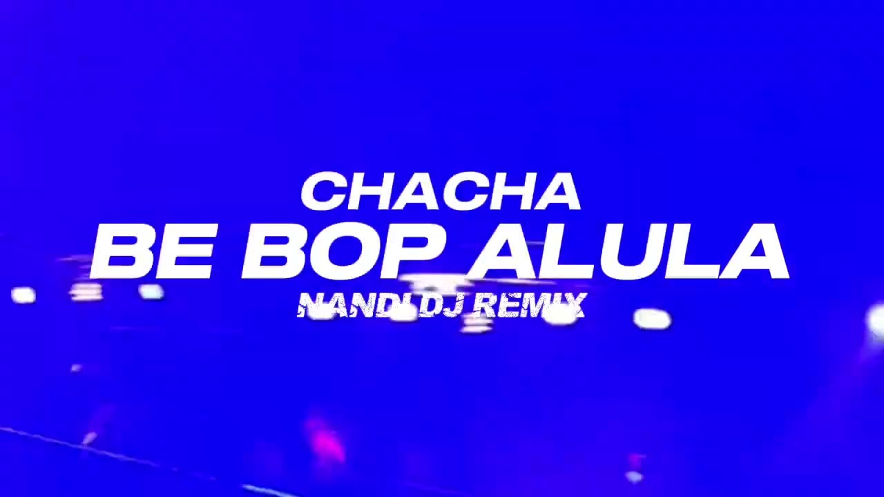 CHACHA❗BE BOP ALULA ( NANDI DJ REMIX ) NEW 2026 !!
