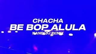 Chachabe Bop Alula  Nandi Dj Remix  New 2026 