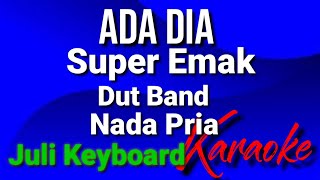 ADA DIA - Super Emak | karaoke nada pria | lirik