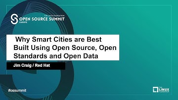 Why Smart Cities are Best Built Using Open Source, Open Standards and Open Data - Jim Craig, Red Hat