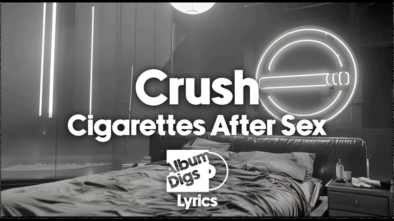 cigarettes after sex crush lyrics meaning Cigarettes After Sex
