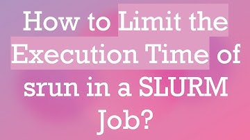 How to Limit the Execution Time of srun in a SLURM Job?