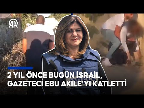 İsrail’in Filistinli gazeteci Şirin Ebu Akile'yi görevi sırasında öldürmesinin üzerinden 2 yıl geçti