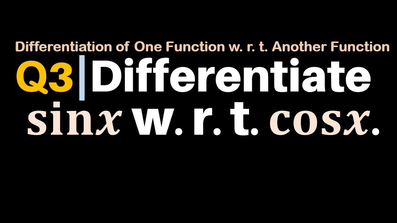 q3-differentiate-sinx-w-r-t-cosx-differentiate-sin-x-with
