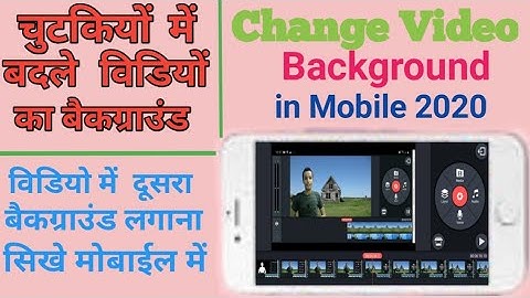 How To Change Video Background Without Green Screen In Kinemaster App On Smartphone