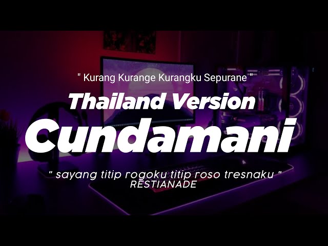 DJ CUNDAMANI THAILAND STYLE x GEDRUK  kurang kurange kurangku sepurane  sayang titip rogoku titip class=