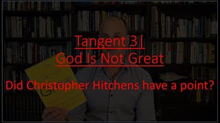 Tangent 3 | God Is Not Great