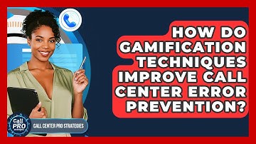 How Do Gamification Techniques Improve Call Center Error Prevention? - Call Center Pro Strategies