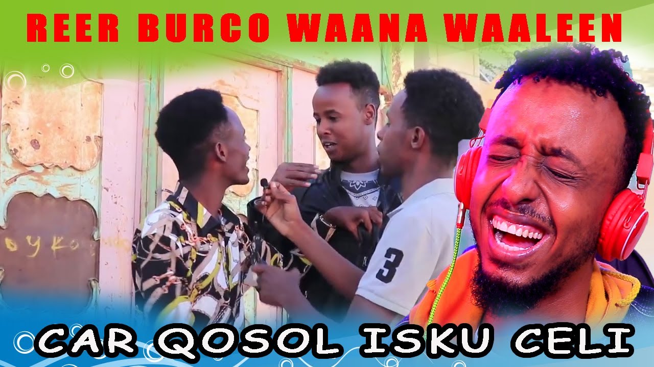 REER BURCO WAANA WAALEE # CAR QOSOL ISKU CELI REACTION BY HASSAN SOYA KKKKKKK