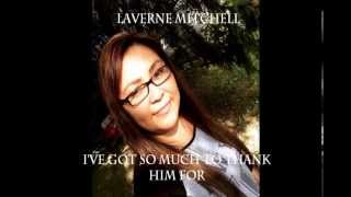 Video thumbnail of "Laverne Mitchell - I've Got So Much To Thank Him For"