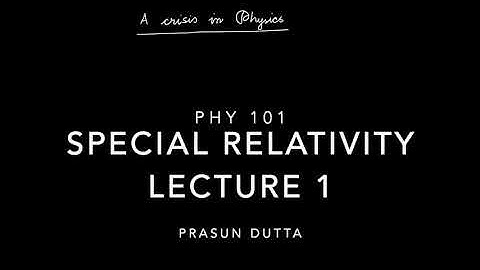 PHY-101 Special Relativity: Lecture 1
