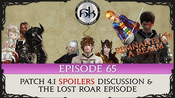 [FFXIV] Patch 4.1 MSQ SPOILERS Discussion & The Lost RoaR Episode | SoH | Episode 65