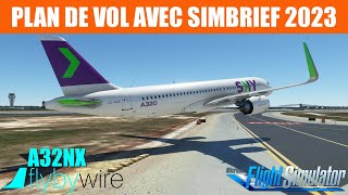 FS2020 | PLAN DE VOL AVEC SIMBRIEF 2023 | A320 FLYBYWIRE A32NX