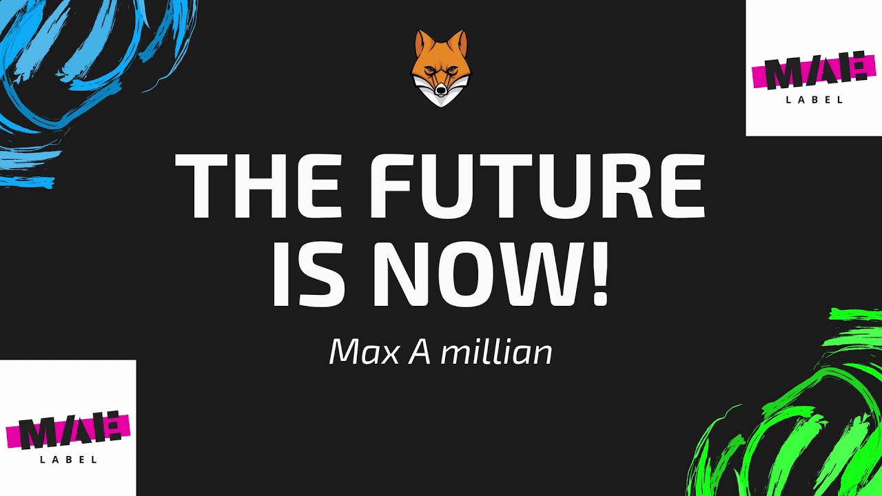 The Future is Now! [Max A millian]