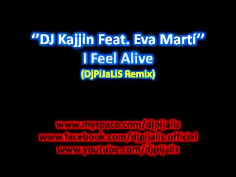 DJ Kajjin Feat. Eva Martí - I Feel Alive (DjPiJaLiS Rmx)