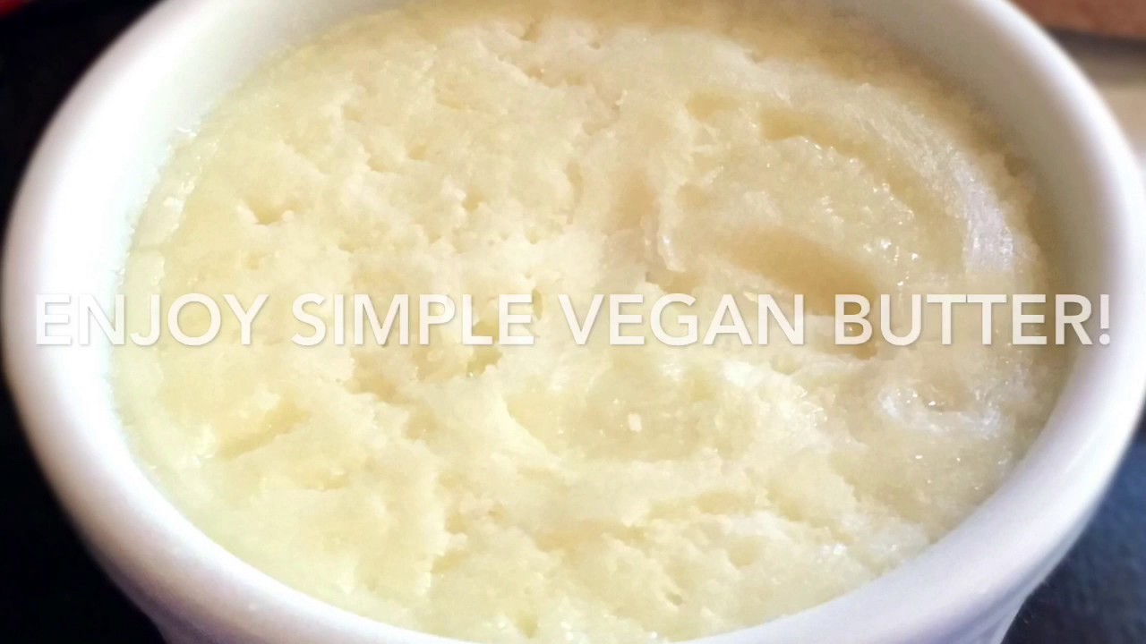 Simple Vegan Butter- Homemade Dairy Free Butter - YouTube