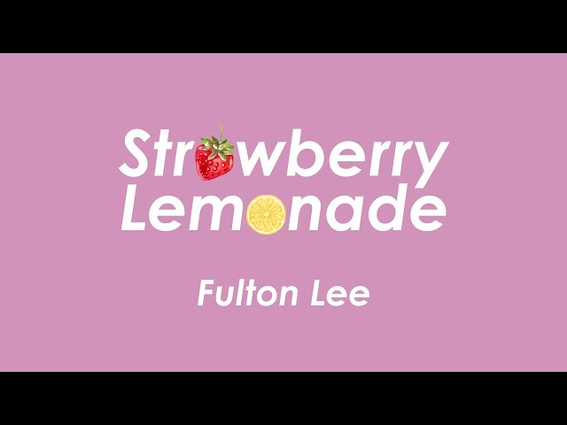 Strawberry lemonade by Fulton Lee - Sub español / Lyrics