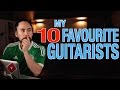 My 10 Favourite Guitarists