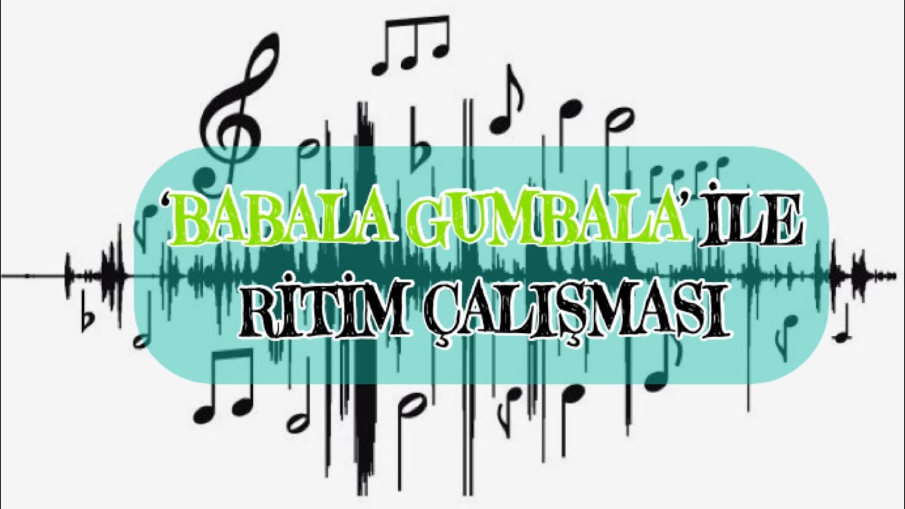 ' BABALA GUMBALA ' İLE BASİT RİTİM ÇALIŞMASI A SİMPLE RHYTHM GAMES