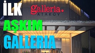 İlk aşkım Galleria...