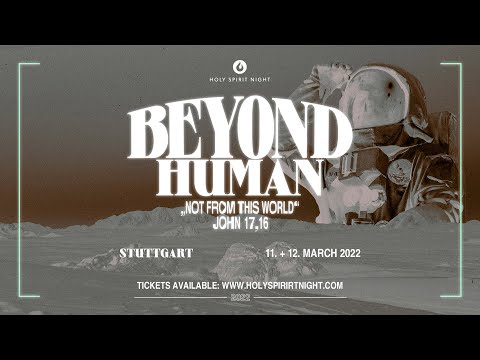 HOLY SPIRIT NIGHT | BEYOND HUMAN | 11. + 12. MARCH 2022