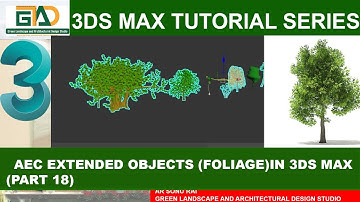 AEC EXTENDED OBJECTS (FOLIAGE) IN 3DS MAX(Part 18) #gladstudioarchitects #3dsmax #3dmaxtutorial