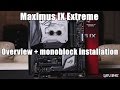 ASUS Maximus IX Extreme - Full Overview & Monoblock Installation