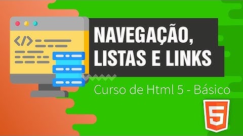 👾 [ Aula 2 de HTML 5 ] - Navegação, listas e Links